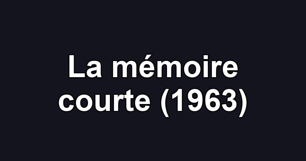 La mémoire courte (1963)