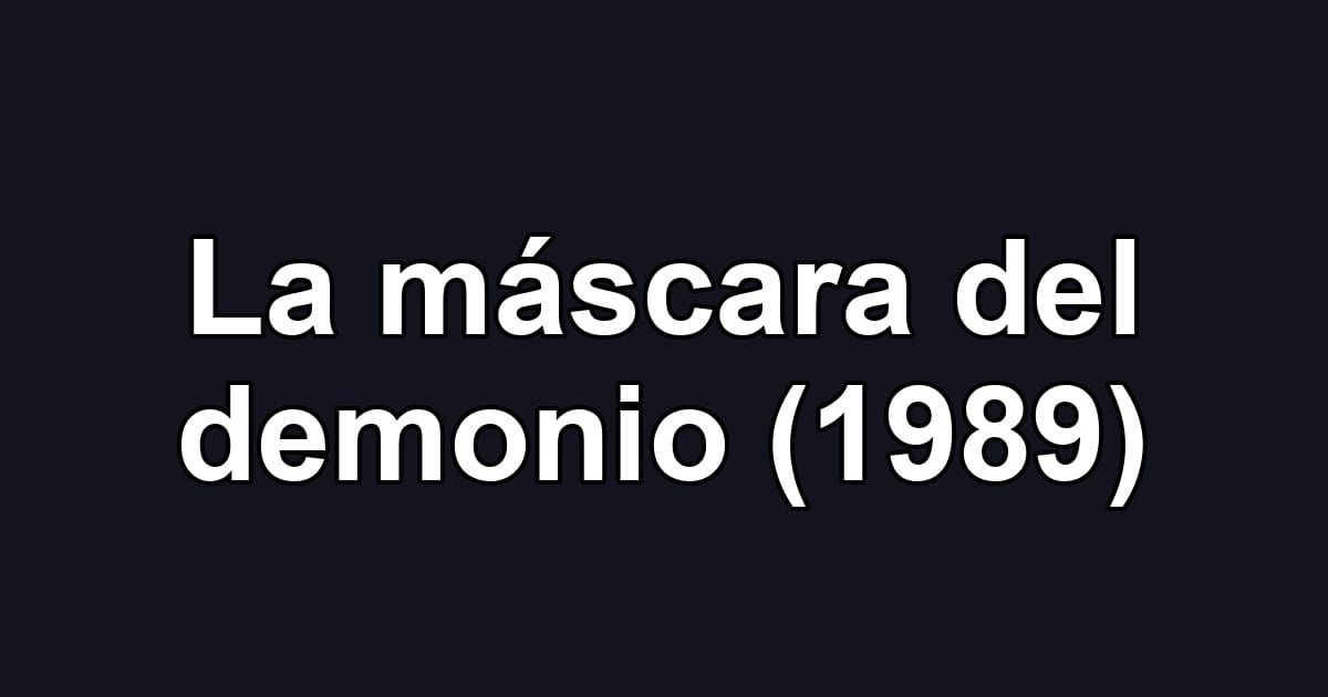 La máscara del demonio (1989)
