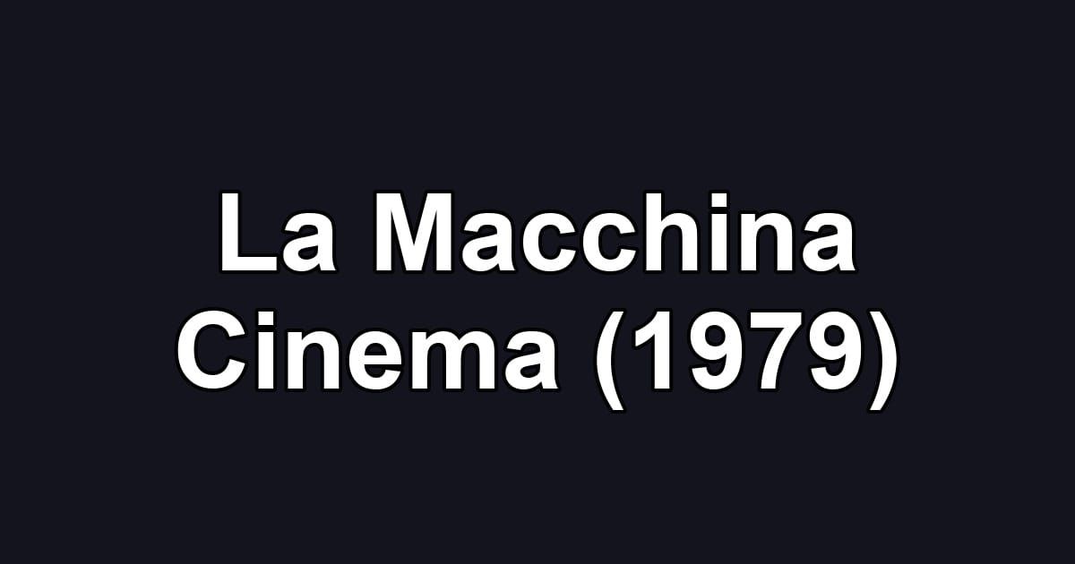 La Macchina Cinema (1979)