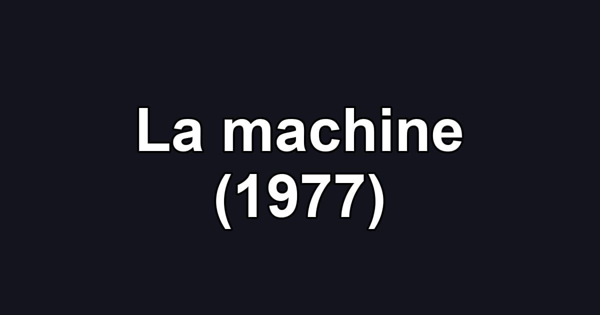 La machine (1977)
