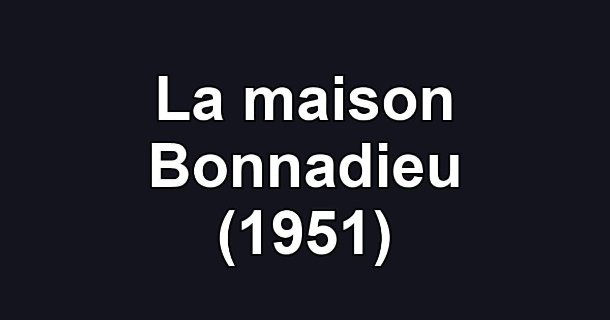 La maison Bonnadieu (1951)