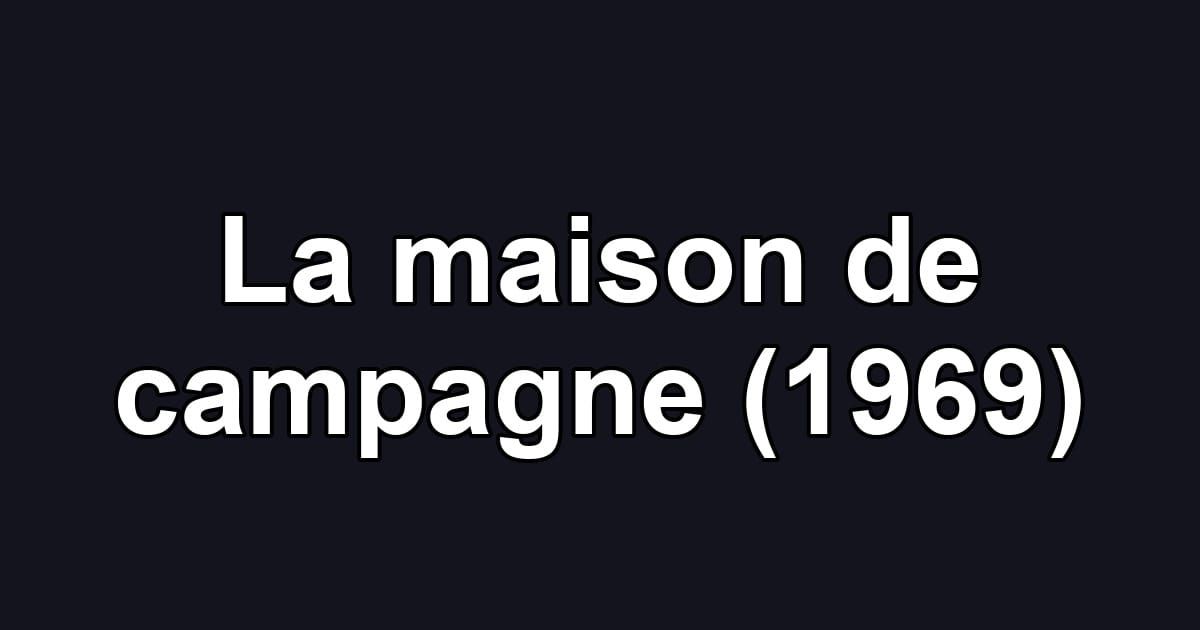 La maison de campagne (1969)