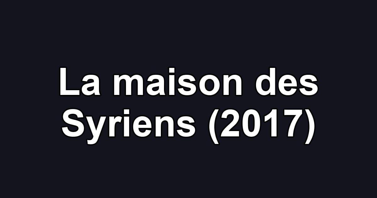 La maison des Syriens (2017)