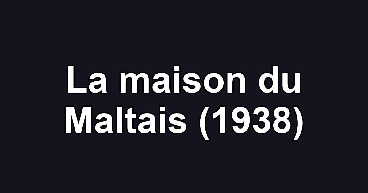 La maison du Maltais (1938)