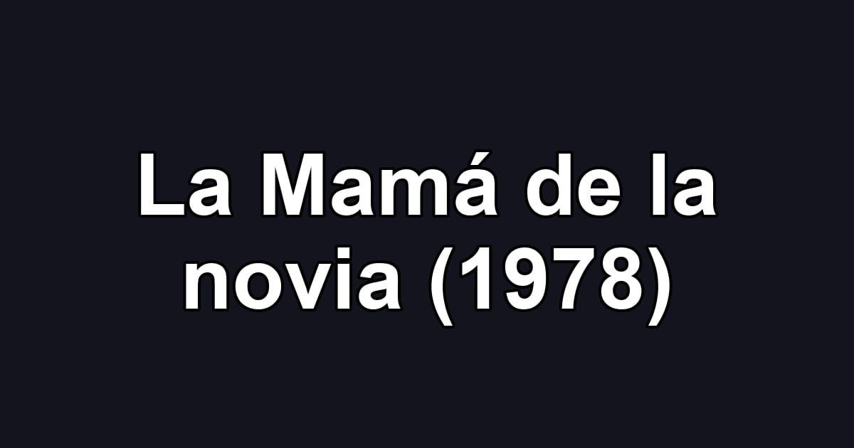 La Mamá de la novia (1978)