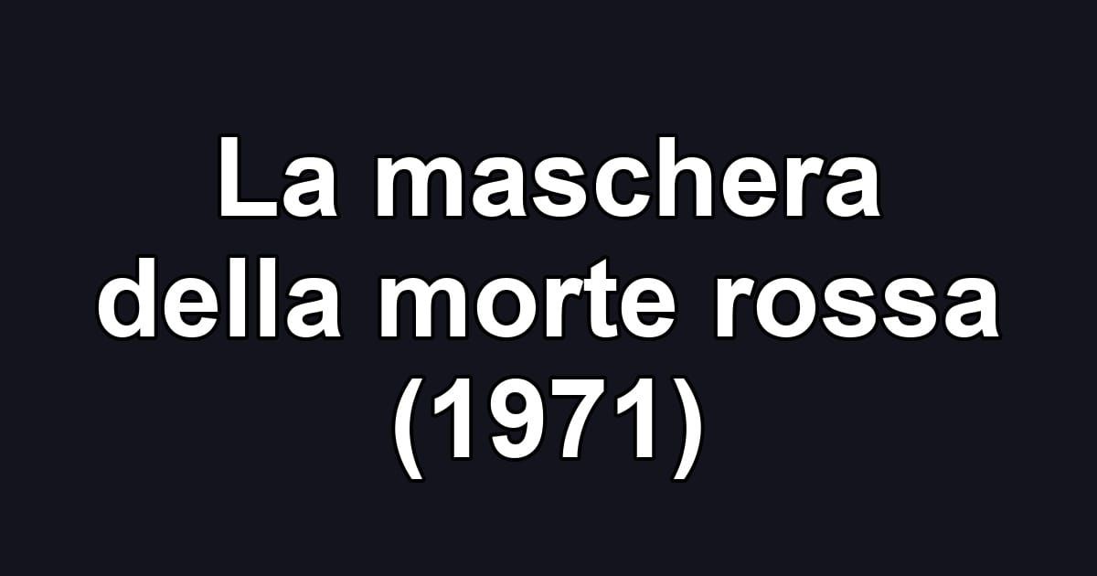 La maschera della morte rossa (1971)