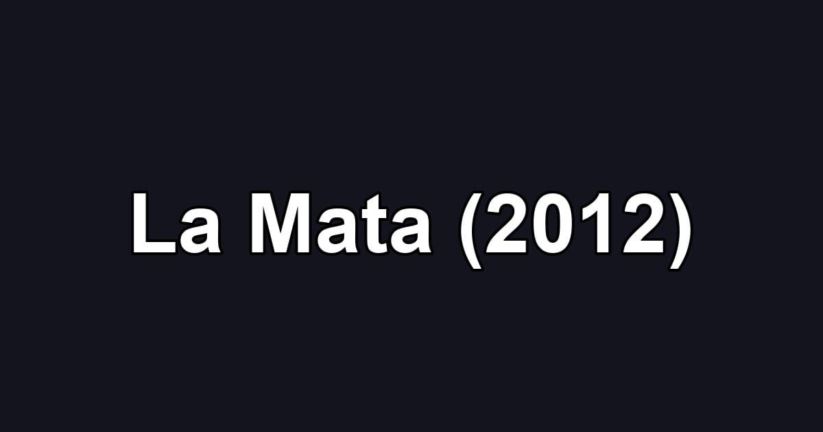 La Mata (2012)