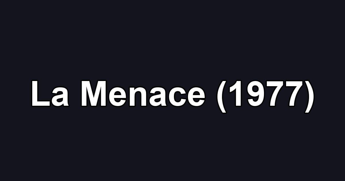 La Menace (1977)