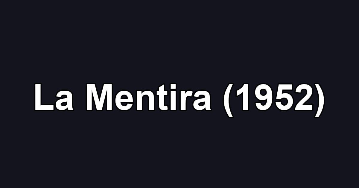La Mentira (1952)