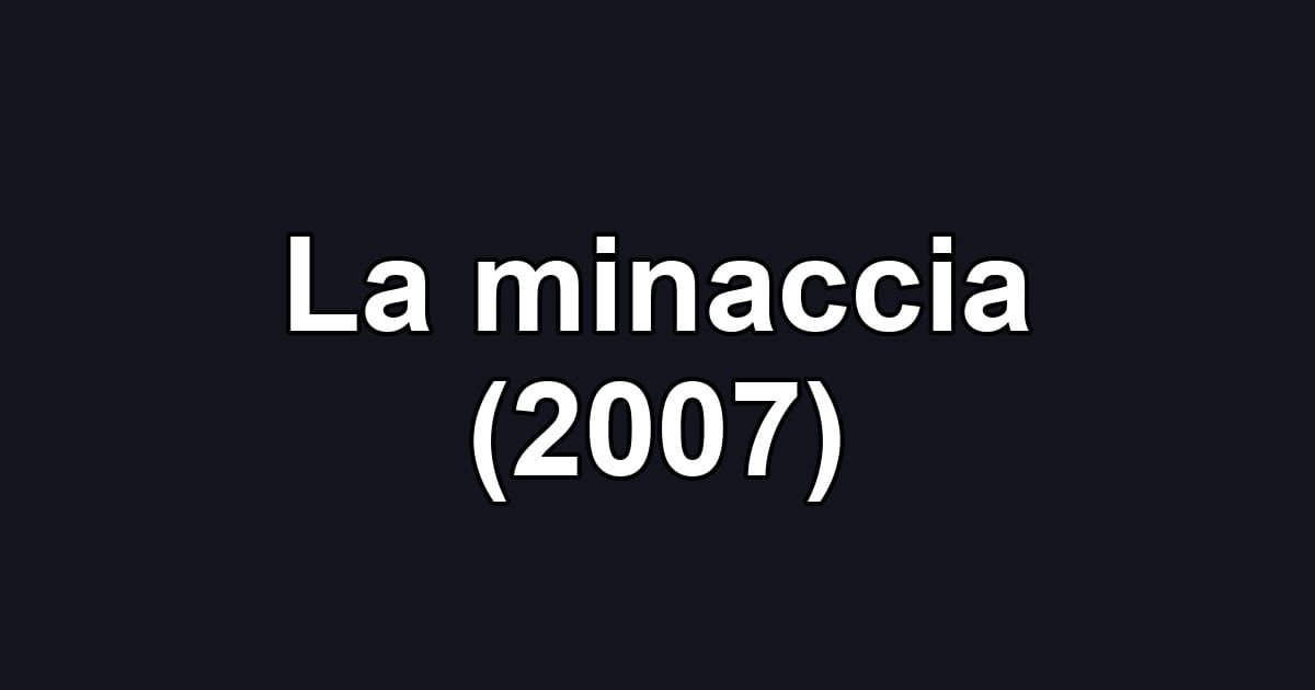 La minaccia (2007)