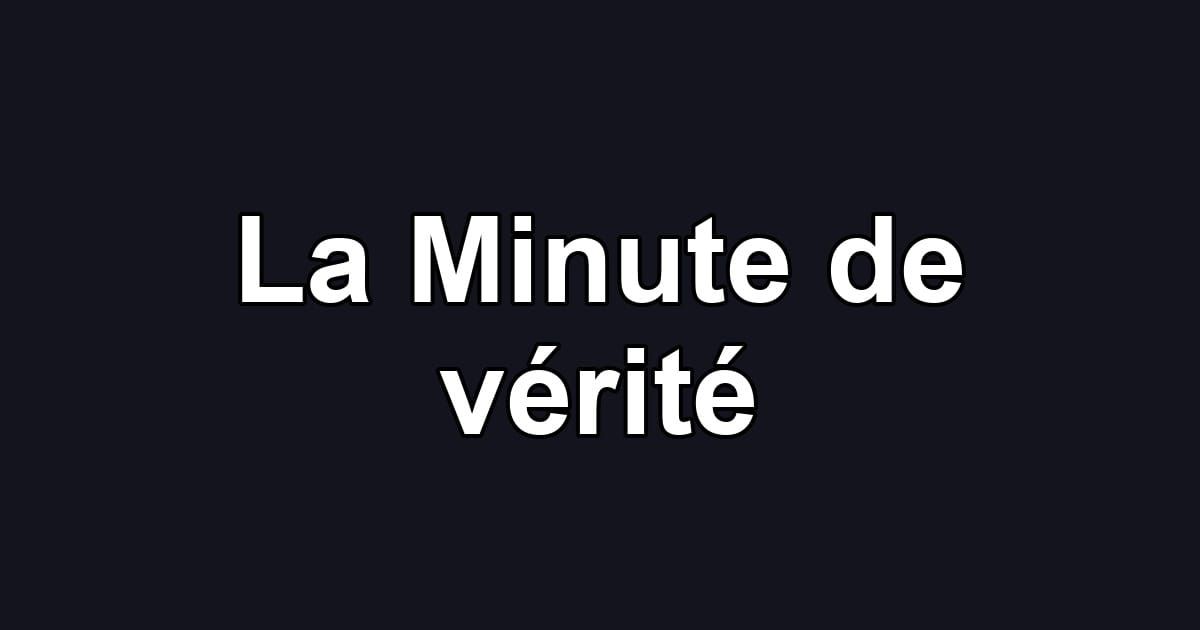 La Minute de vérité