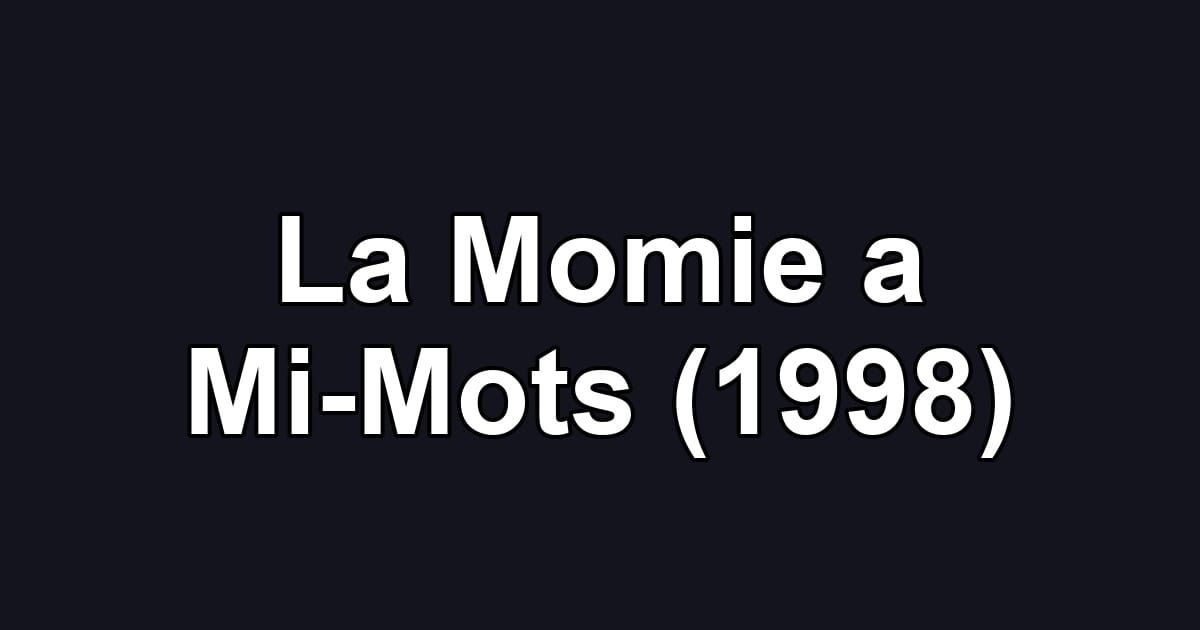La Momie a Mi-Mots (1998)