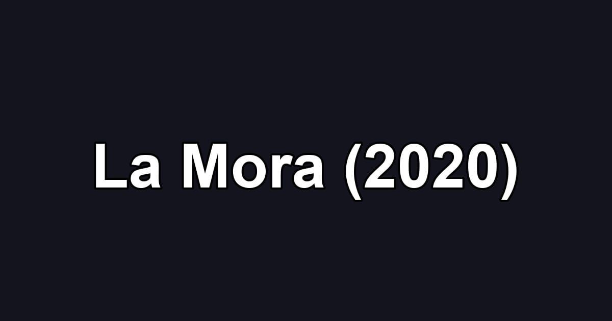 La Mora (2020)