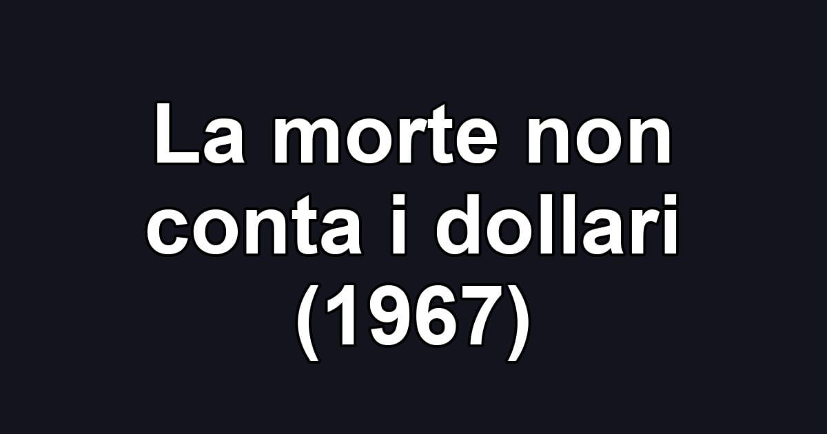 La morte non conta i dollari (1967)