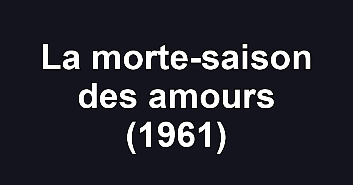 La morte-saison des amours (1961)