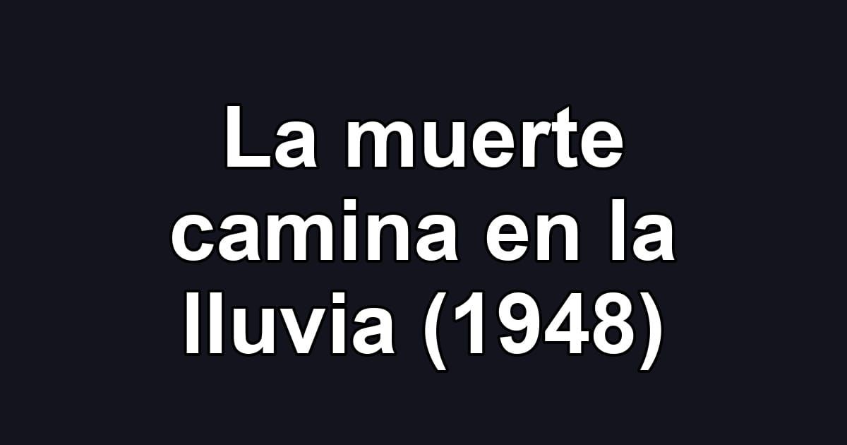 La muerte camina en la lluvia (1948)