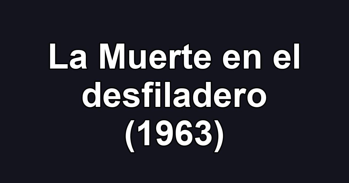 La Muerte en el desfiladero (1963)