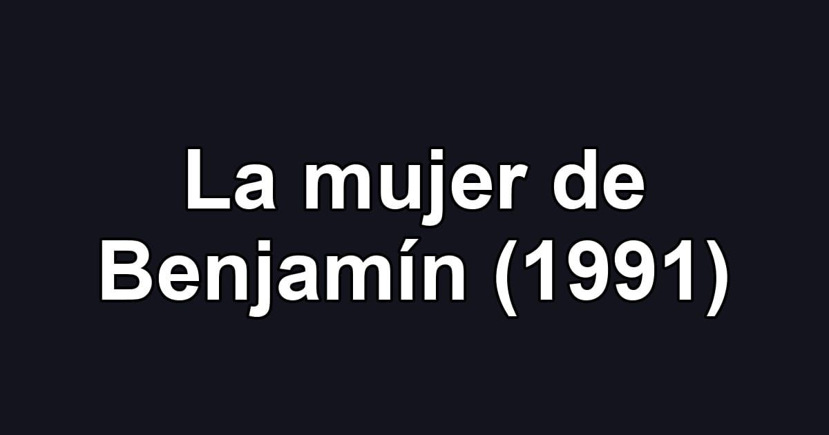La mujer de Benjamín (1991)