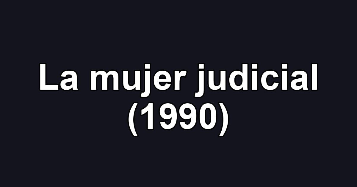 La mujer judicial (1990)