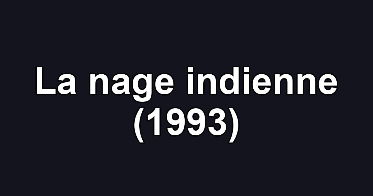 La nage indienne (1993)