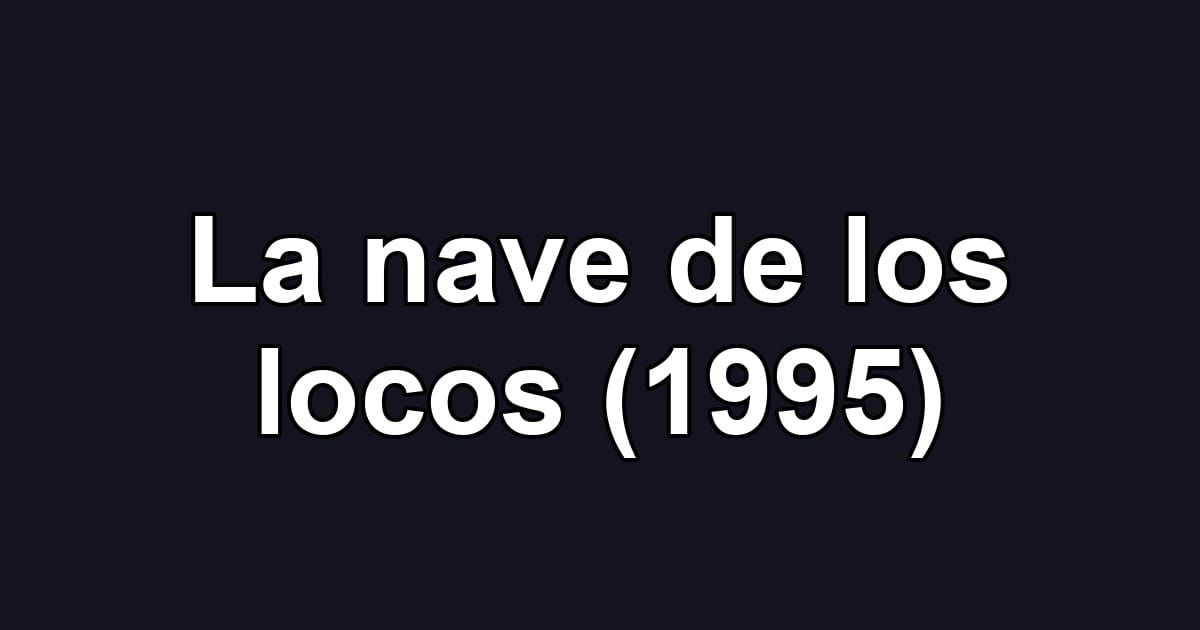 La nave de los locos (1995)