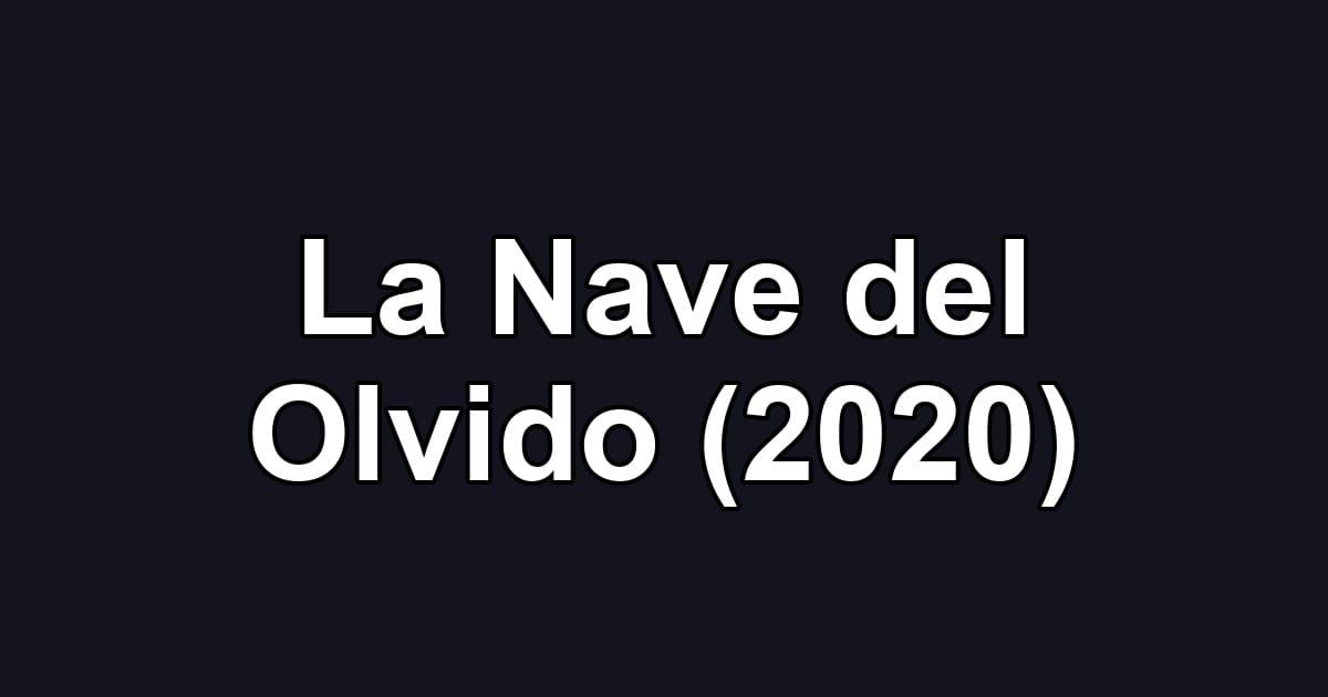 La Nave del Olvido (2020)
