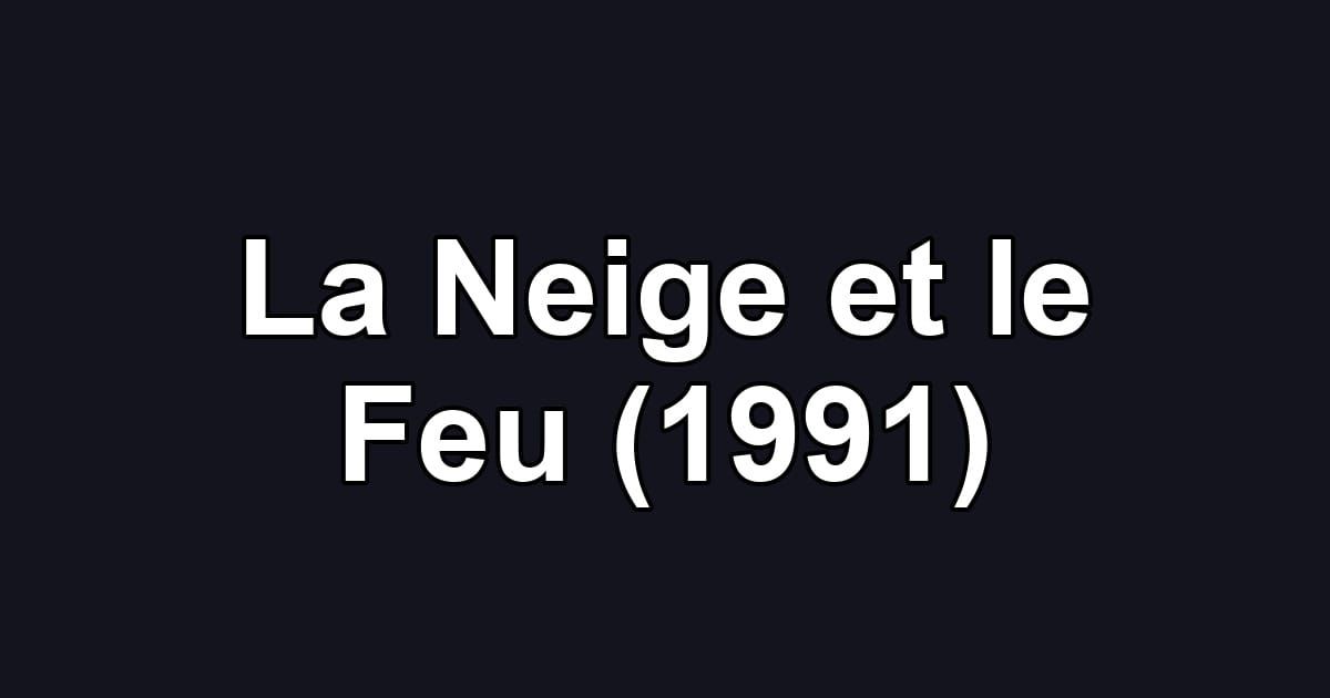 La Neige et le Feu (1991)