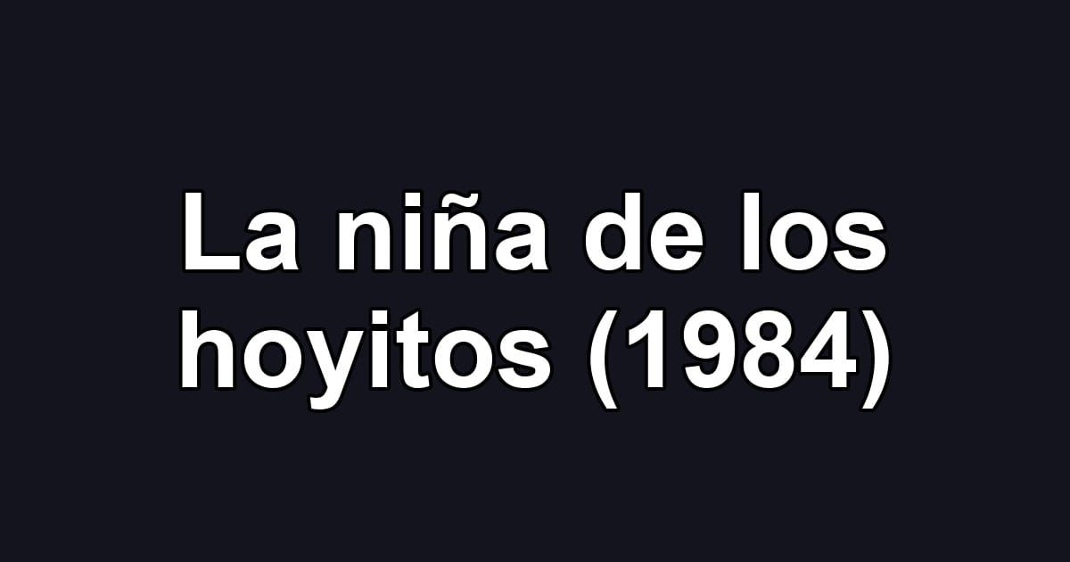 La niña de los hoyitos (1984)