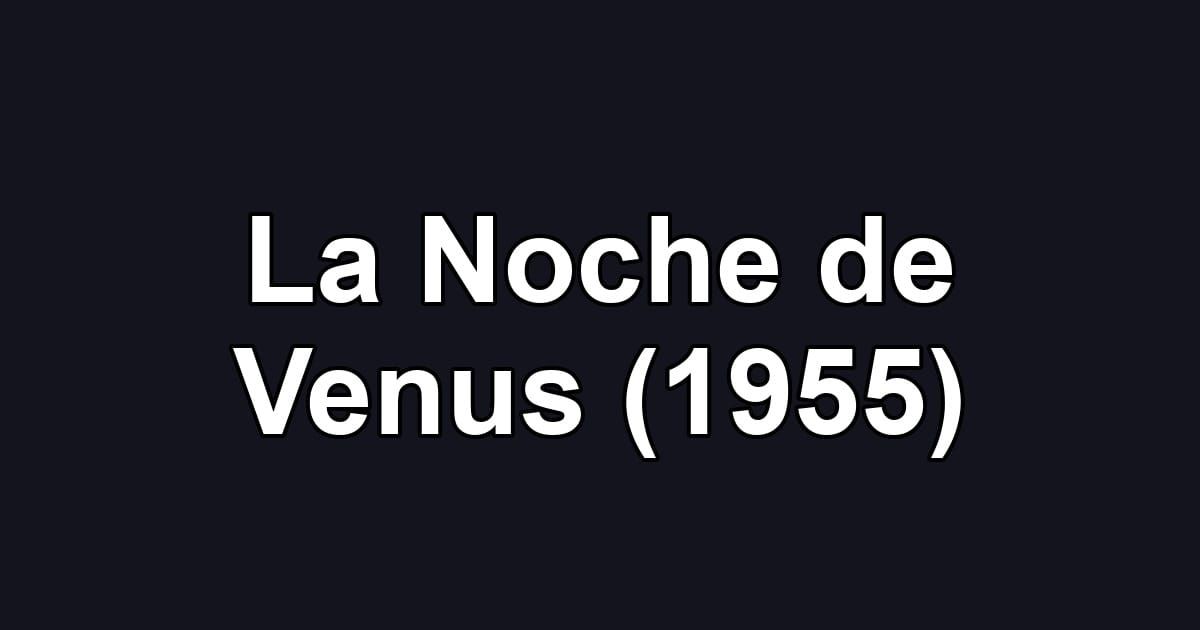 La Noche de Venus (1955)