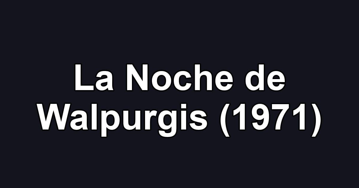 La Noche de Walpurgis (1971)