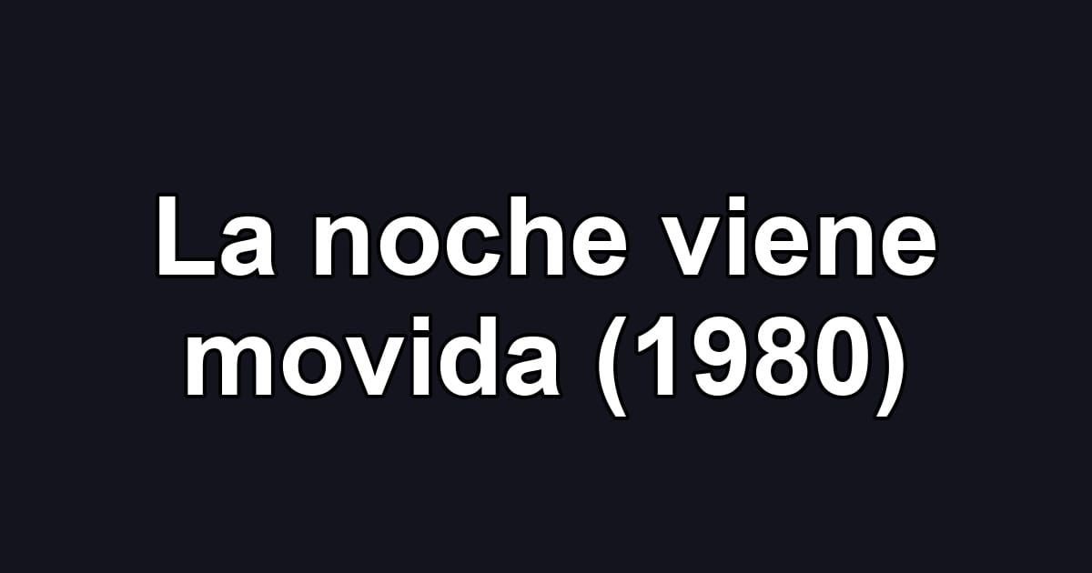 La noche viene movida (1980)