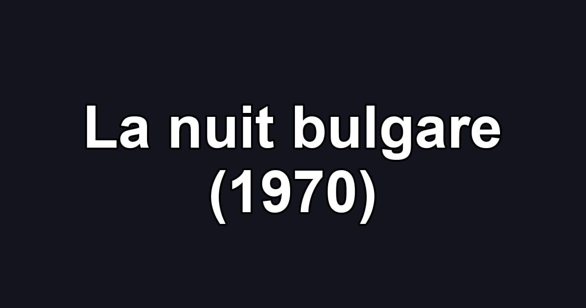 La nuit bulgare (1970)