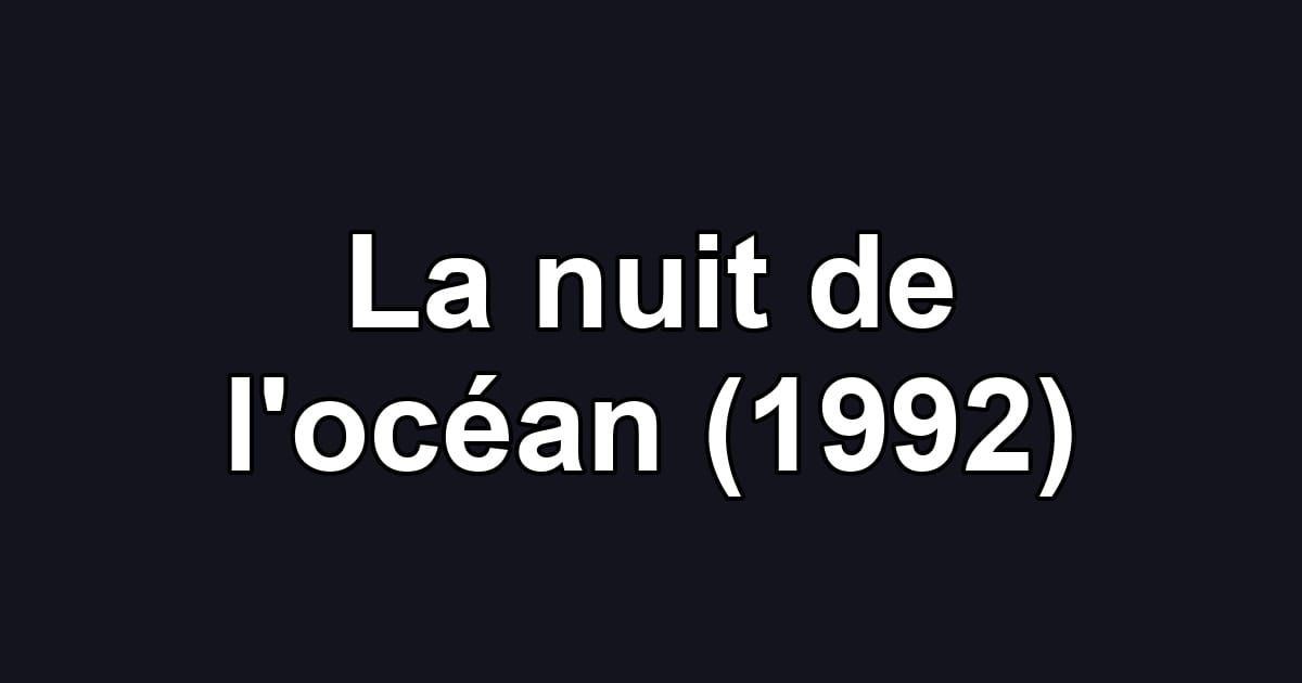 La nuit de l'océan (1992)