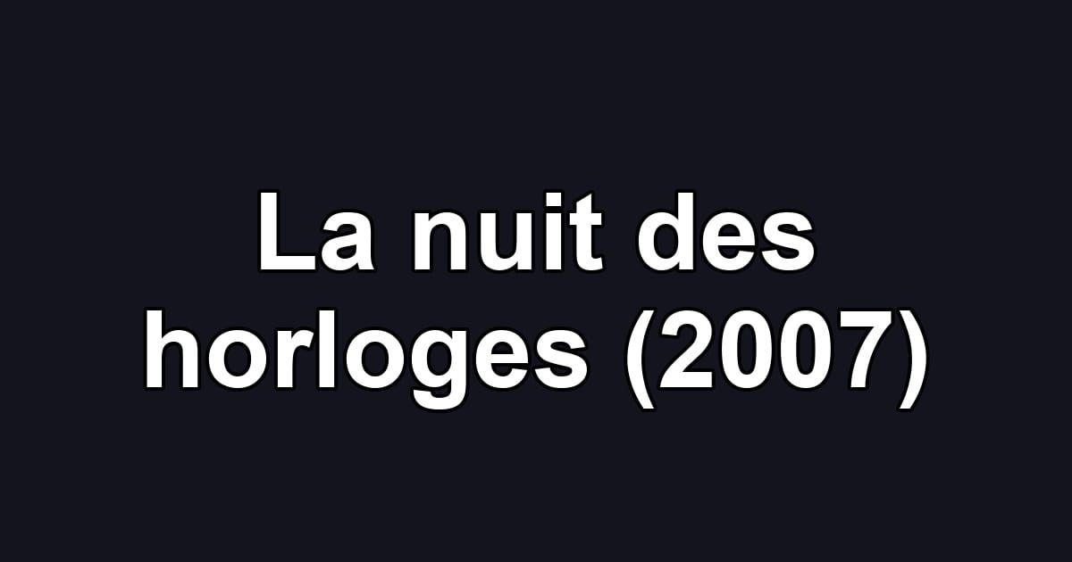 La nuit des horloges (2007)