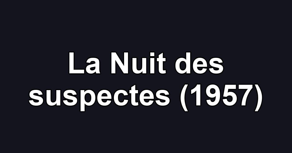 La Nuit des suspectes (1957)