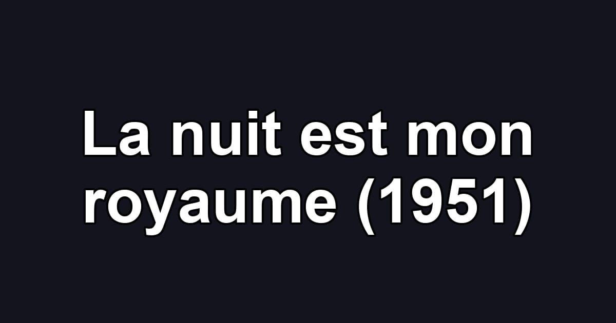La nuit est mon royaume (1951)