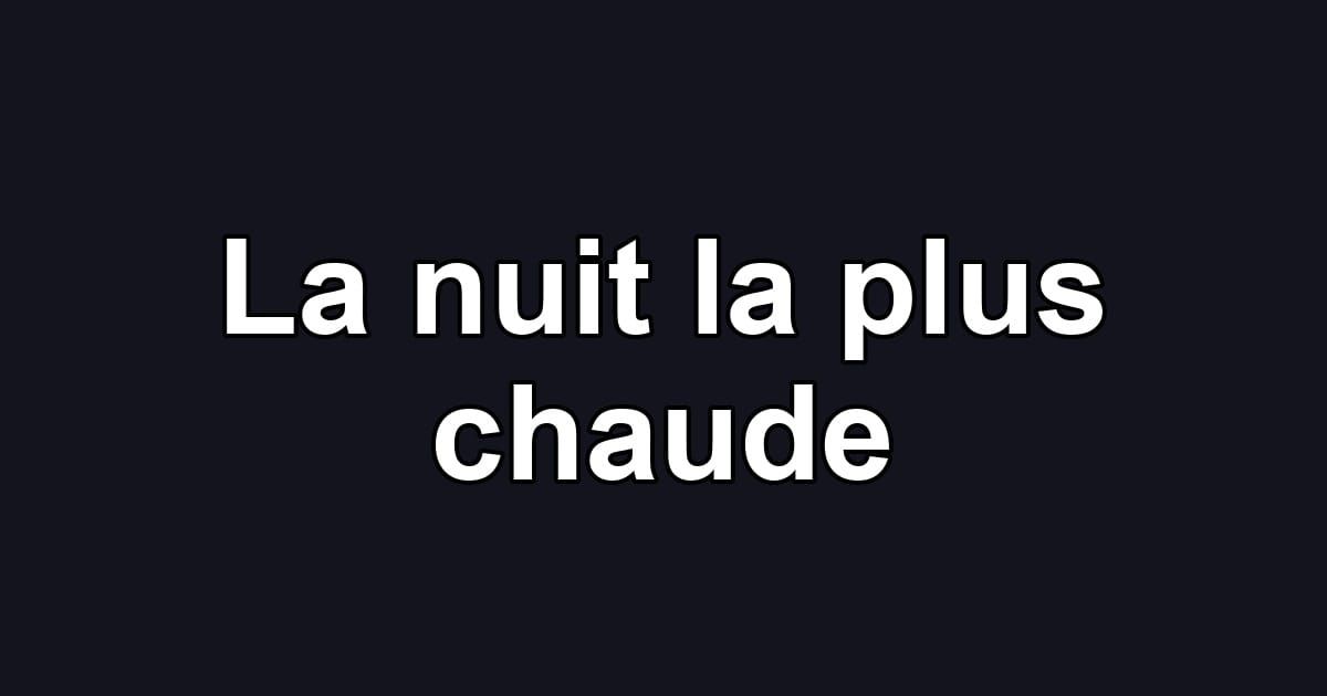 La nuit la plus chaude