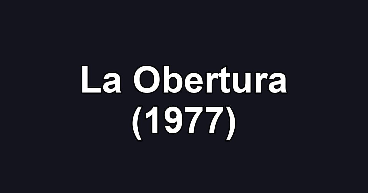 La Obertura (1977)