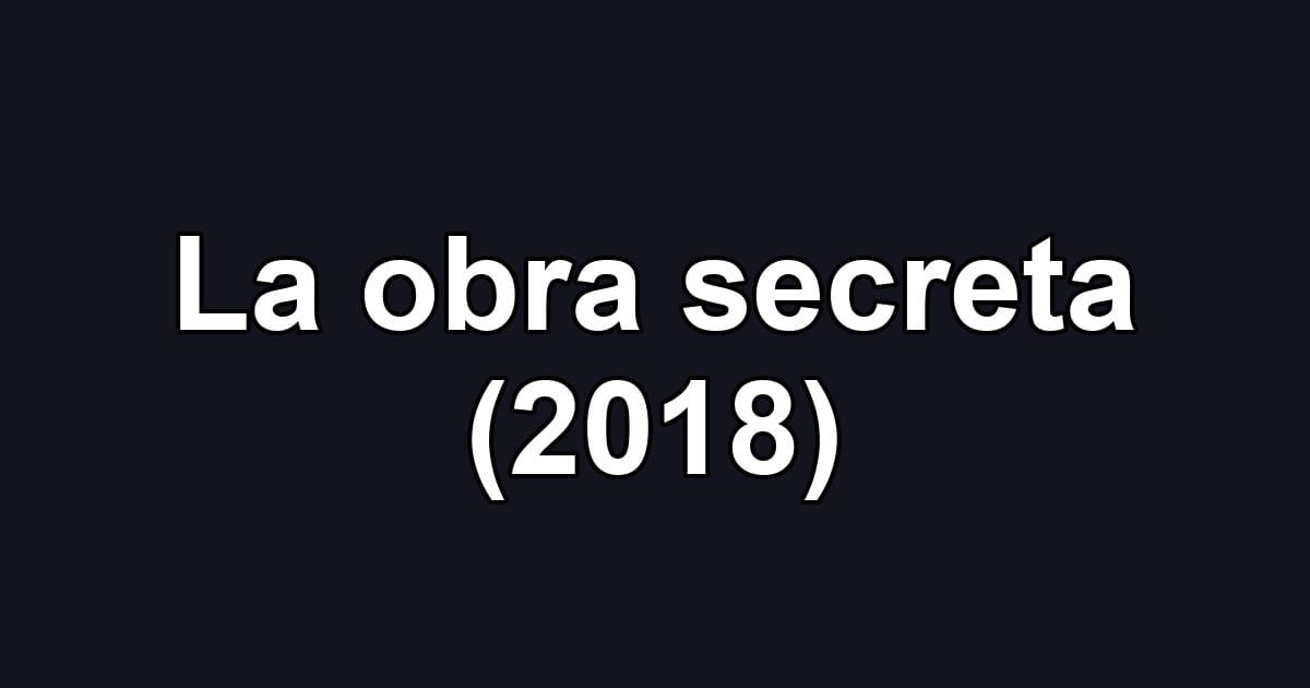La obra secreta (2018)