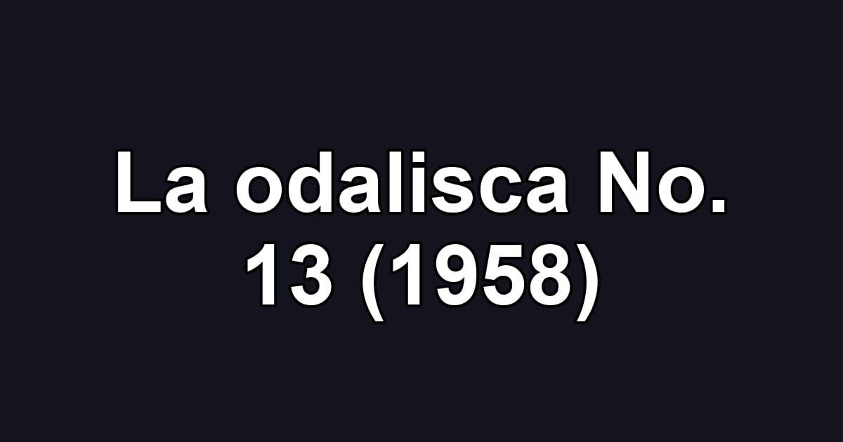 La odalisca No. 13 (1958)
