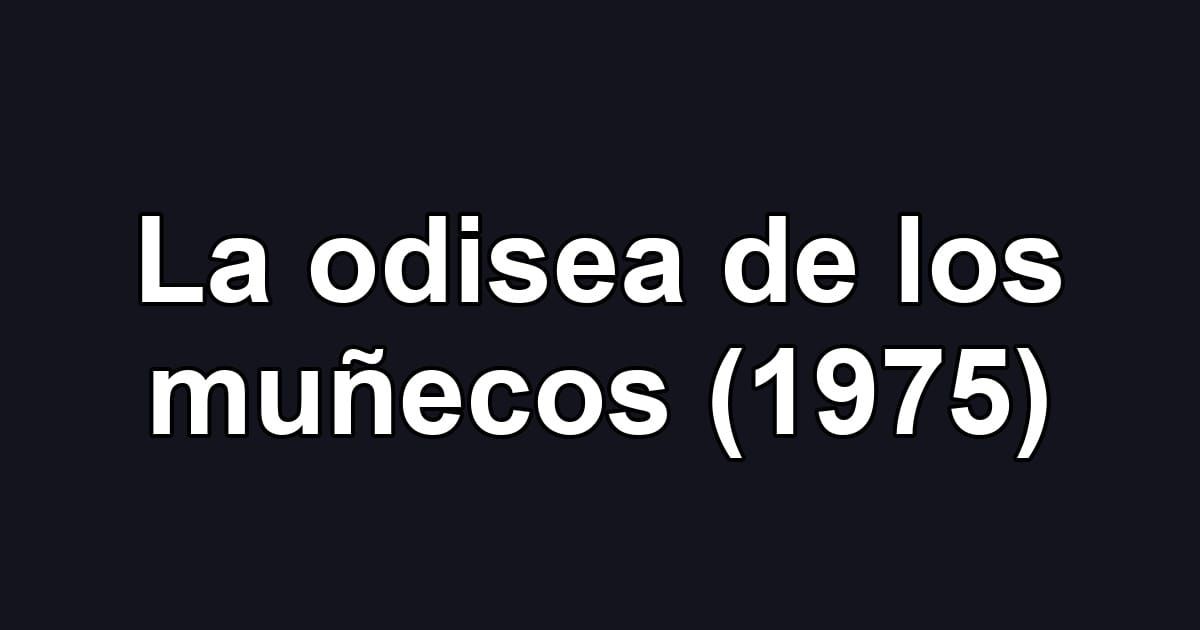La odisea de los muñecos (1975)