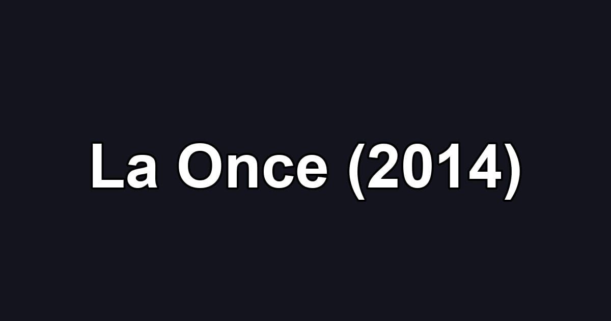 La Once (2014)
