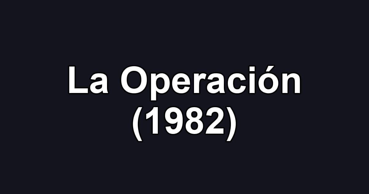 La Operación (1982)