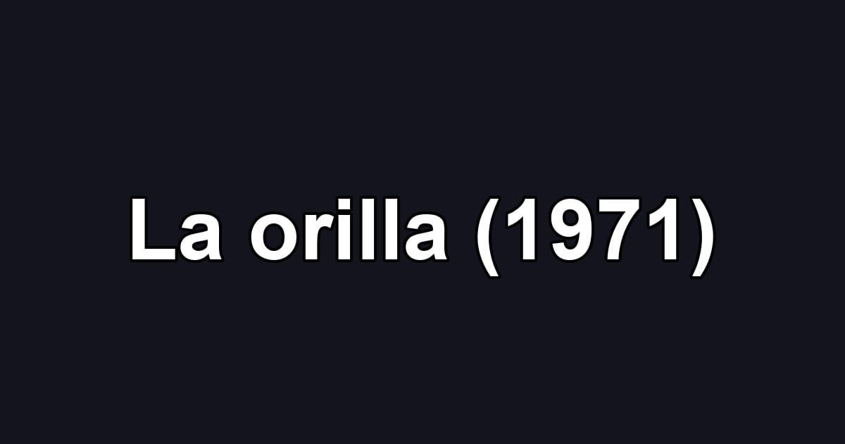 La orilla (1971)