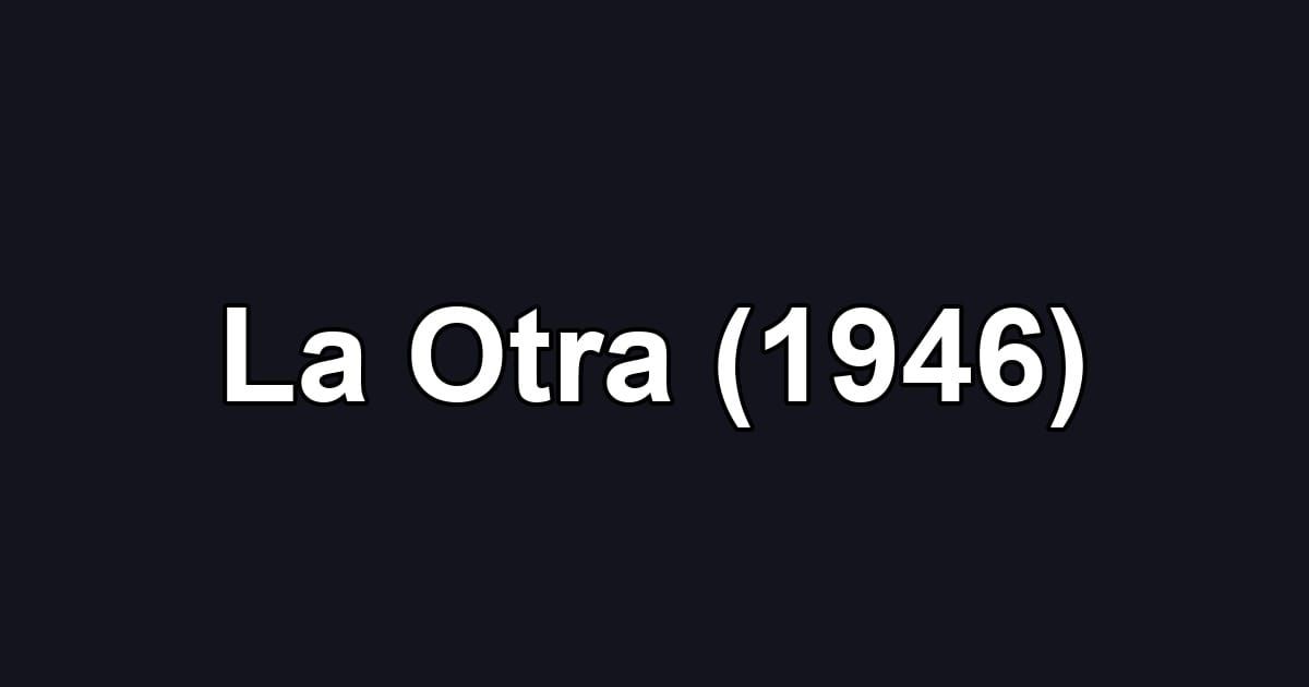 La Otra (1946)