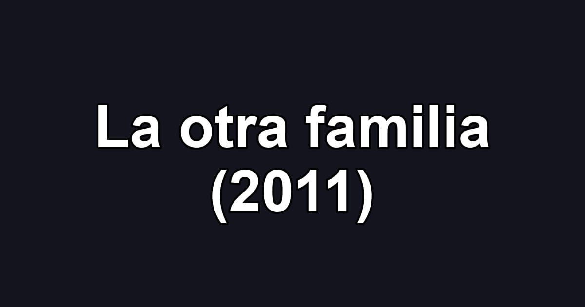 La otra familia (2011)
