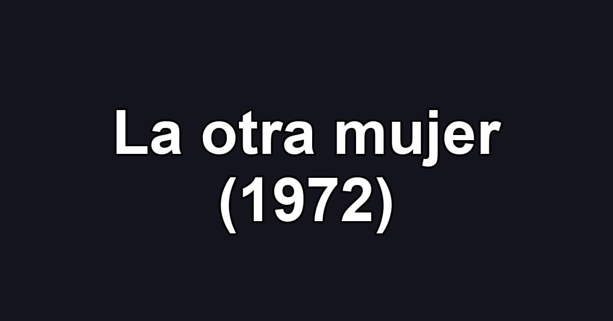 La otra mujer (1972)