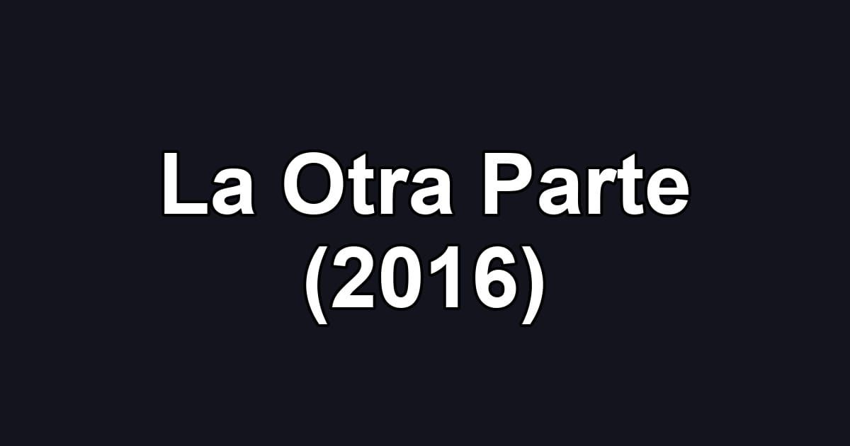 La Otra Parte (2016)