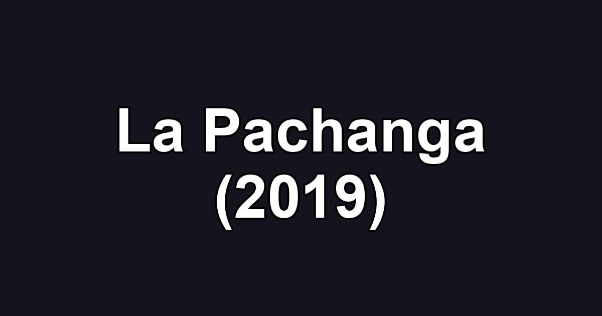 La Pachanga (2019)