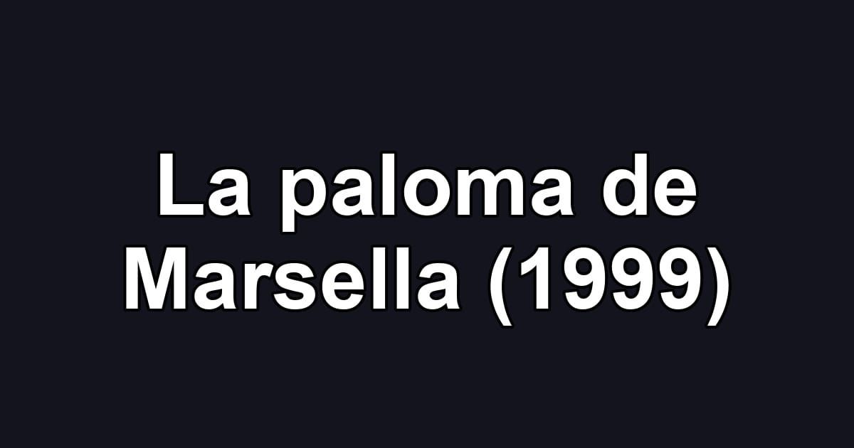 La paloma de Marsella (1999)